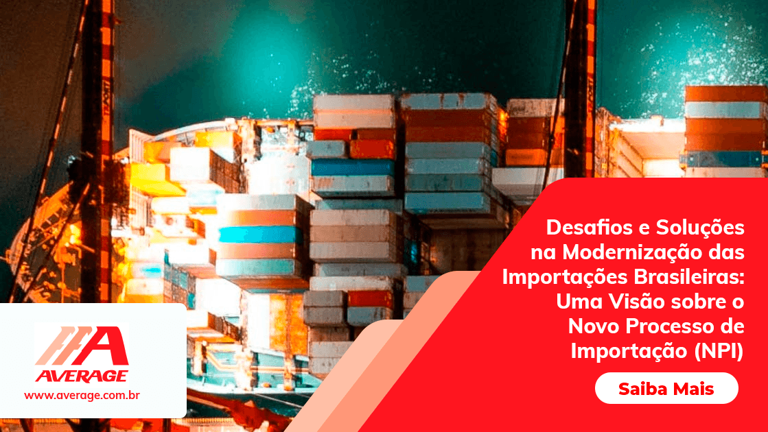 Desafios e Soluções na Modernização das Importações Brasileiras: Uma Visão sobre o Novo Processo de Importação (NPI)