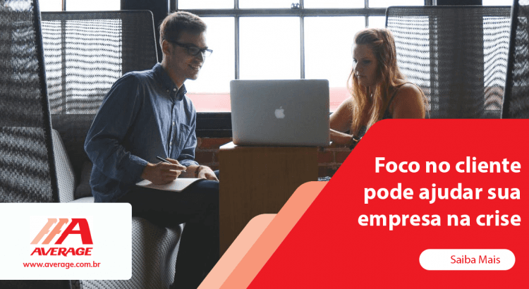 Foco no cliente pode ajudar sua empresa na crise